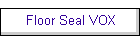 Floor Seal VOX