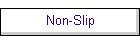Non-Slip