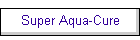 Super Aqua-Cure