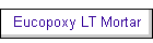 Eucopoxy LT Mortar