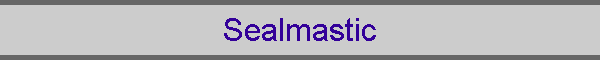 Sealmastic