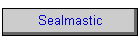 Sealmastic