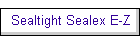 Sealtight Sealex E-Z