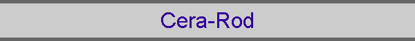 Cera-Rod