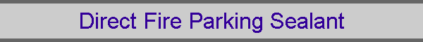 Direct Fire Parking Sealant