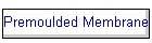 Premoulded Membrane