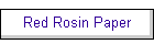 Red Rosin Paper