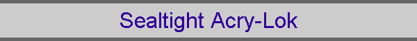 Sealtight Acry-Lok