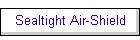 Sealtight Air-Shield