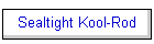 Sealtight Kool-Rod