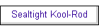 Sealtight Kool-Rod