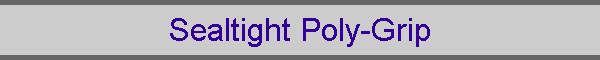 Sealtight Poly-Grip