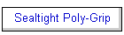 Sealtight Poly-Grip