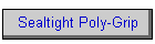 Sealtight Poly-Grip