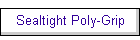 Sealtight Poly-Grip