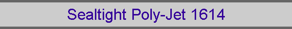 Sealtight Poly-Jet 1614