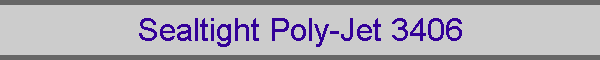 Sealtight Poly-Jet 3406